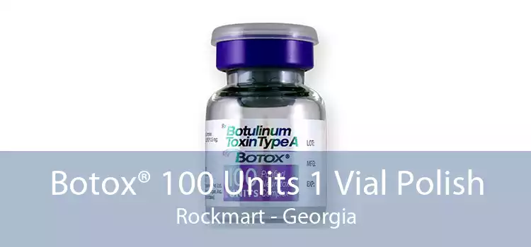 Botox® 100 Units 1 Vial Polish Rockmart - Georgia
