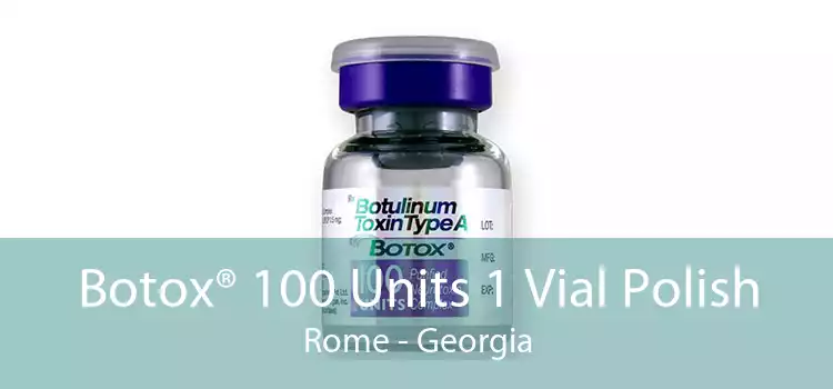 Botox® 100 Units 1 Vial Polish Rome - Georgia