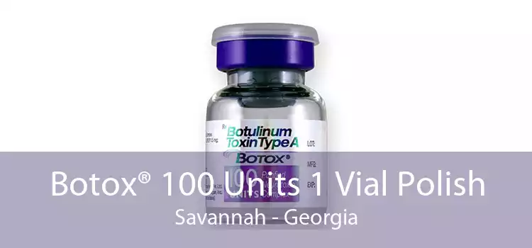 Botox® 100 Units 1 Vial Polish Savannah - Georgia