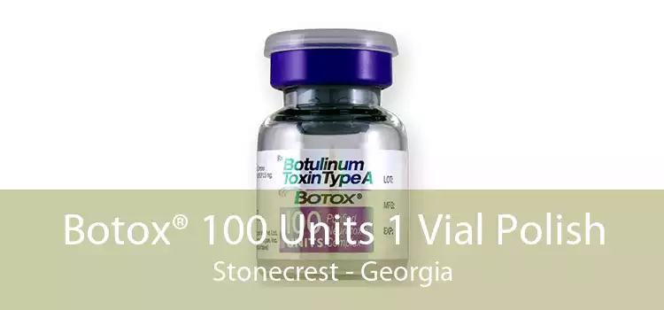 Botox® 100 Units 1 Vial Polish Stonecrest - Georgia