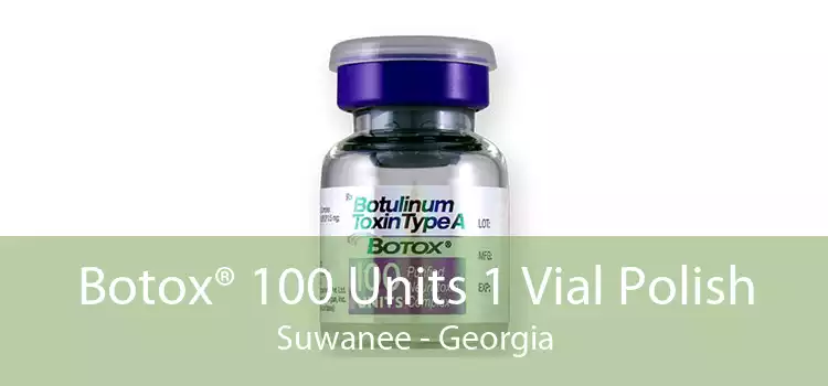 Botox® 100 Units 1 Vial Polish Suwanee - Georgia