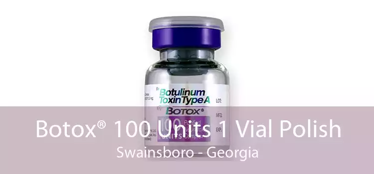 Botox® 100 Units 1 Vial Polish Swainsboro - Georgia