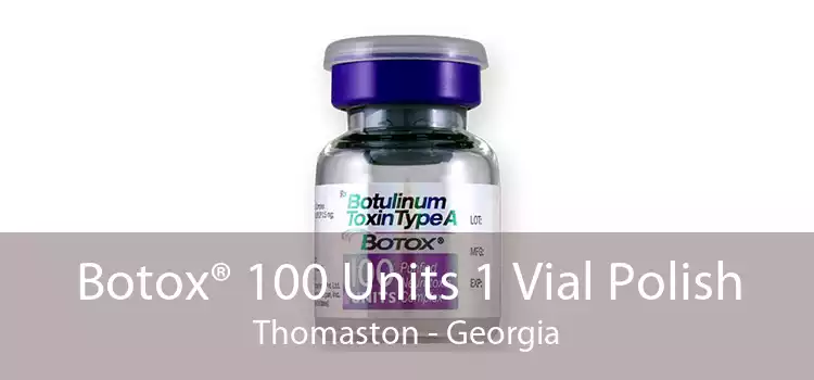 Botox® 100 Units 1 Vial Polish Thomaston - Georgia