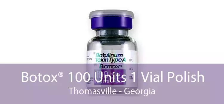Botox® 100 Units 1 Vial Polish Thomasville - Georgia