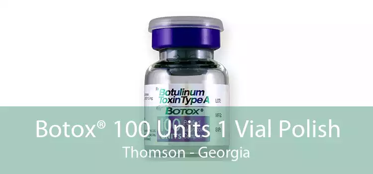 Botox® 100 Units 1 Vial Polish Thomson - Georgia
