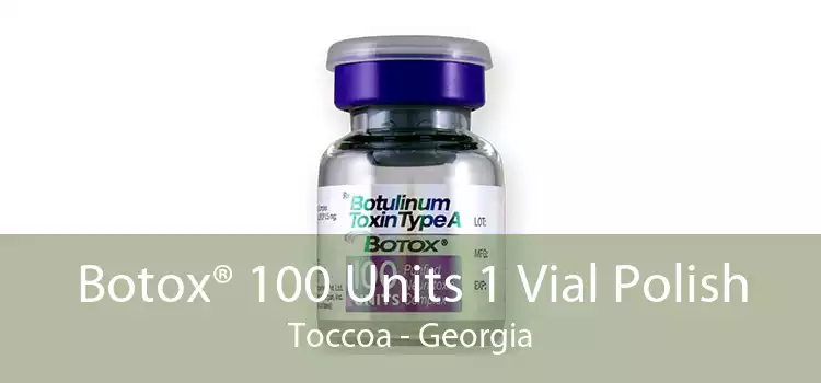 Botox® 100 Units 1 Vial Polish Toccoa - Georgia