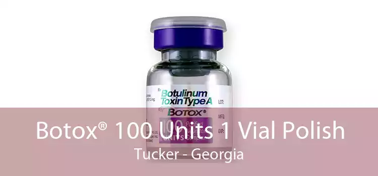 Botox® 100 Units 1 Vial Polish Tucker - Georgia