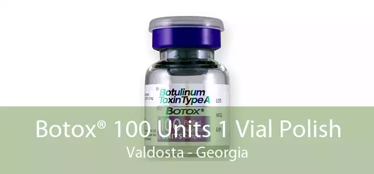 Botox® 100 Units 1 Vial Polish Valdosta - Georgia