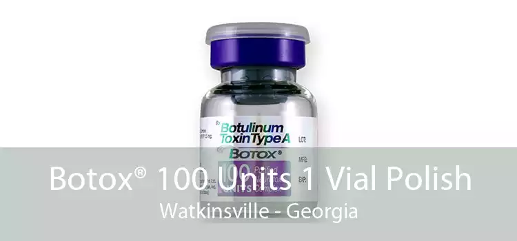 Botox® 100 Units 1 Vial Polish Watkinsville - Georgia