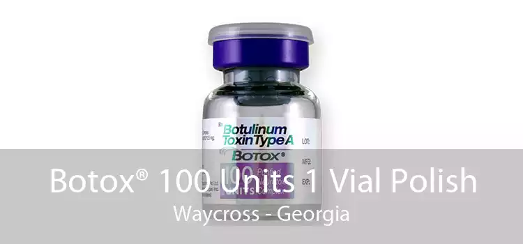 Botox® 100 Units 1 Vial Polish Waycross - Georgia