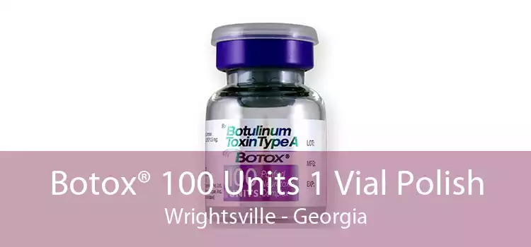 Botox® 100 Units 1 Vial Polish Wrightsville - Georgia