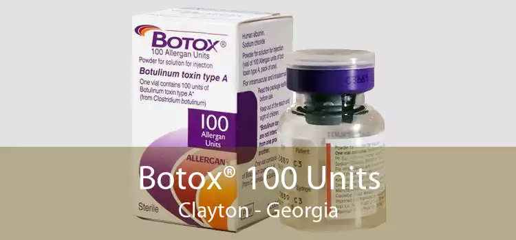 Botox® 100 Units Clayton - Georgia