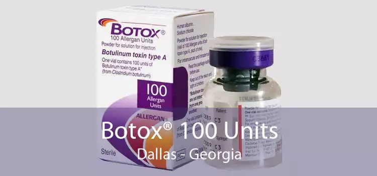 Botox® 100 Units Dallas - Georgia