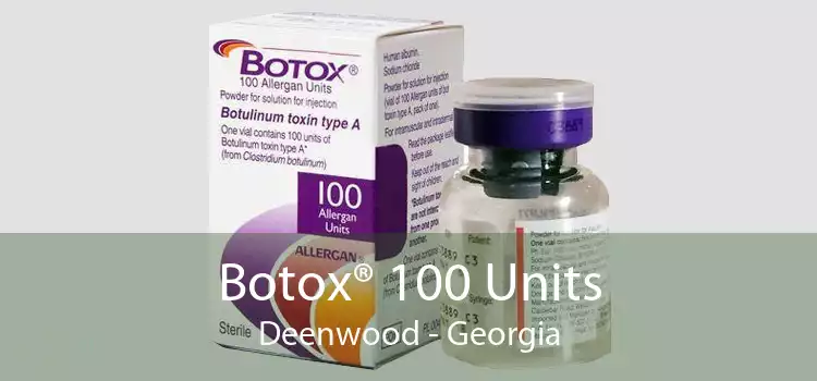Botox® 100 Units Deenwood - Georgia