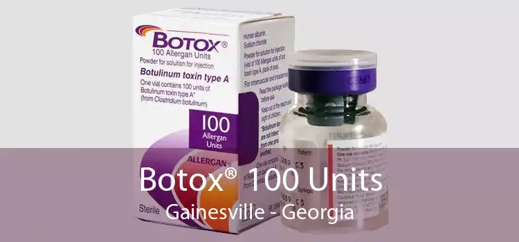 Botox® 100 Units Gainesville - Georgia
