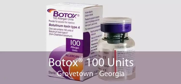 Botox® 100 Units Grovetown - Georgia