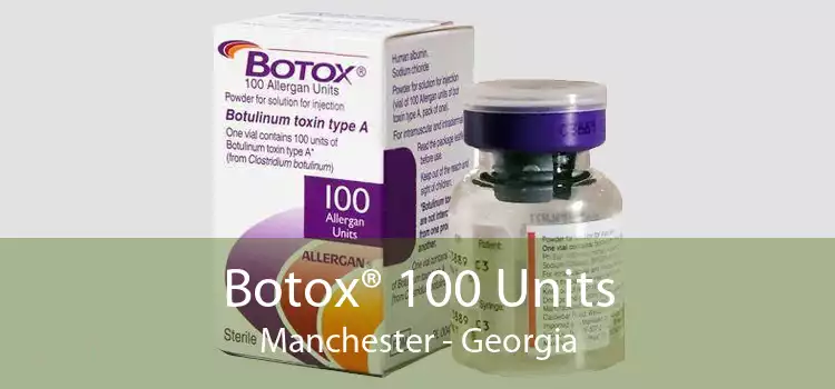 Botox® 100 Units Manchester - Georgia