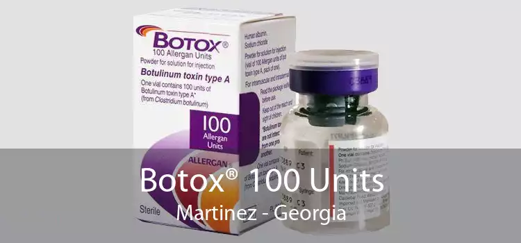 Botox® 100 Units Martinez - Georgia
