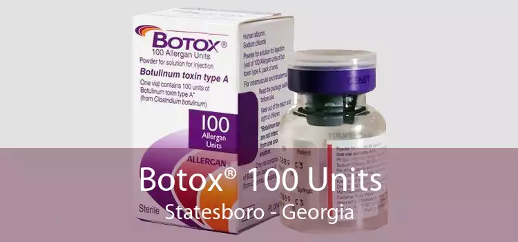 Botox® 100 Units Statesboro - Georgia