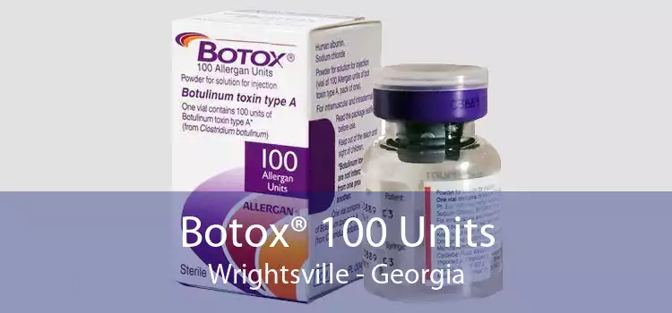 Botox® 100 Units Wrightsville - Georgia
