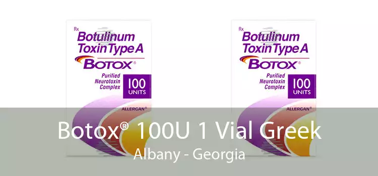 Botox® 100U 1 Vial Greek Albany - Georgia