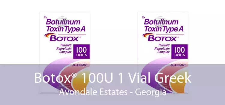 Botox® 100U 1 Vial Greek Avondale Estates - Georgia