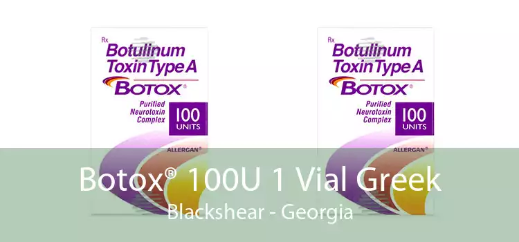 Botox® 100U 1 Vial Greek Blackshear - Georgia