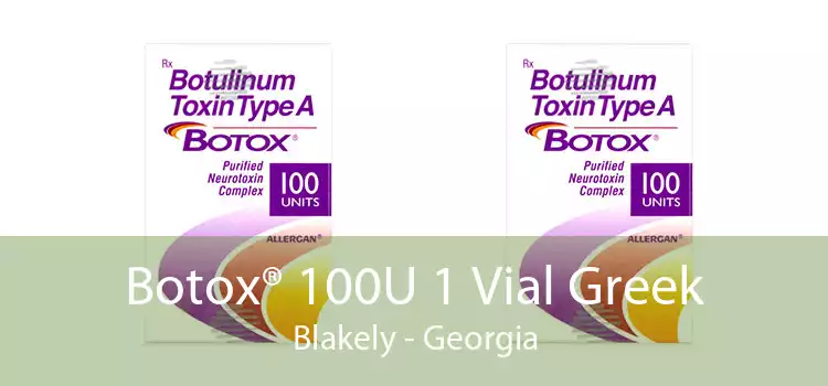 Botox® 100U 1 Vial Greek Blakely - Georgia