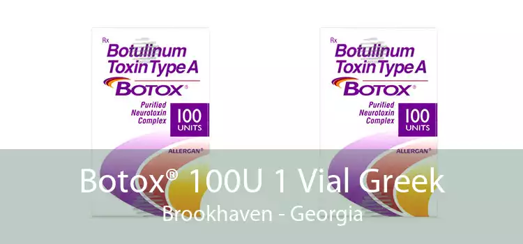 Botox® 100U 1 Vial Greek Brookhaven - Georgia