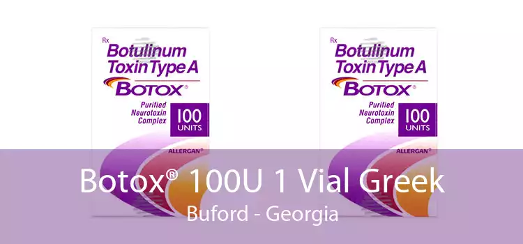 Botox® 100U 1 Vial Greek Buford - Georgia