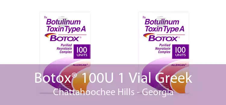 Botox® 100U 1 Vial Greek Chattahoochee Hills - Georgia