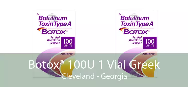 Botox® 100U 1 Vial Greek Cleveland - Georgia