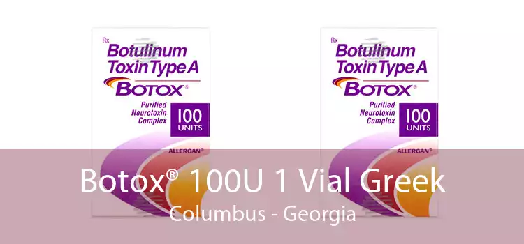 Botox® 100U 1 Vial Greek Columbus - Georgia