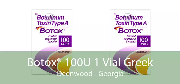 Botox® 100U 1 Vial Greek Deenwood - Georgia