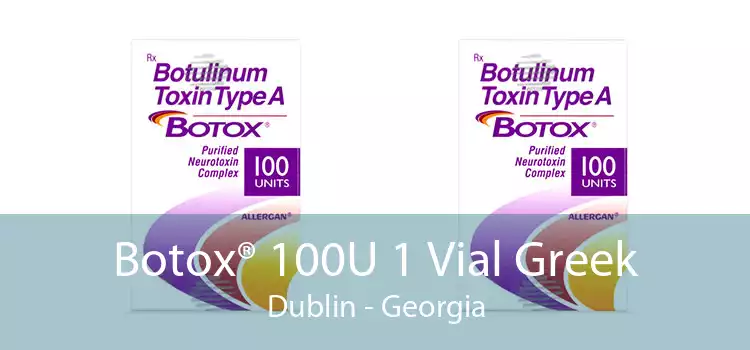 Botox® 100U 1 Vial Greek Dublin - Georgia