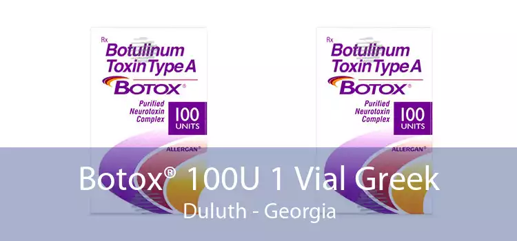 Botox® 100U 1 Vial Greek Duluth - Georgia