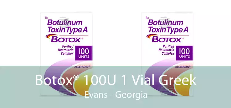 Botox® 100U 1 Vial Greek Evans - Georgia