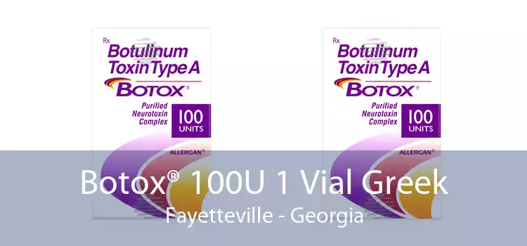 Botox® 100U 1 Vial Greek Fayetteville - Georgia
