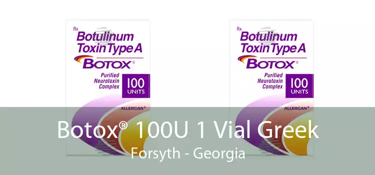 Botox® 100U 1 Vial Greek Forsyth - Georgia