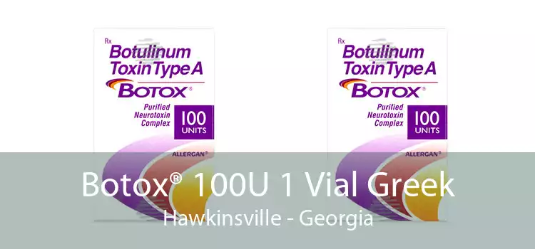 Botox® 100U 1 Vial Greek Hawkinsville - Georgia