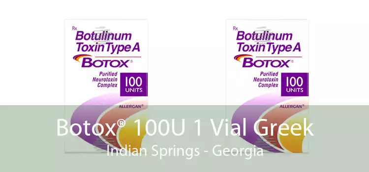 Botox® 100U 1 Vial Greek Indian Springs - Georgia