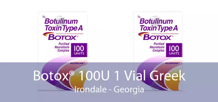 Botox® 100U 1 Vial Greek Irondale - Georgia