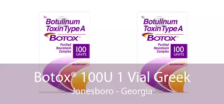 Botox® 100U 1 Vial Greek Jonesboro - Georgia