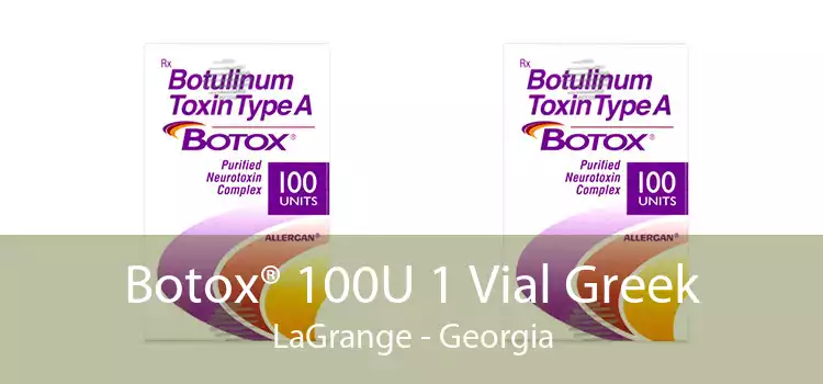 Botox® 100U 1 Vial Greek LaGrange - Georgia
