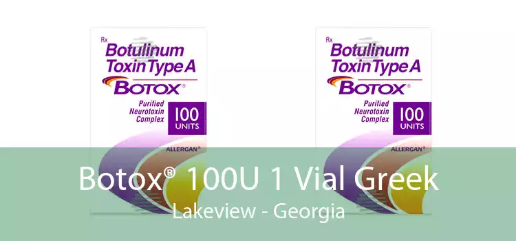 Botox® 100U 1 Vial Greek Lakeview - Georgia