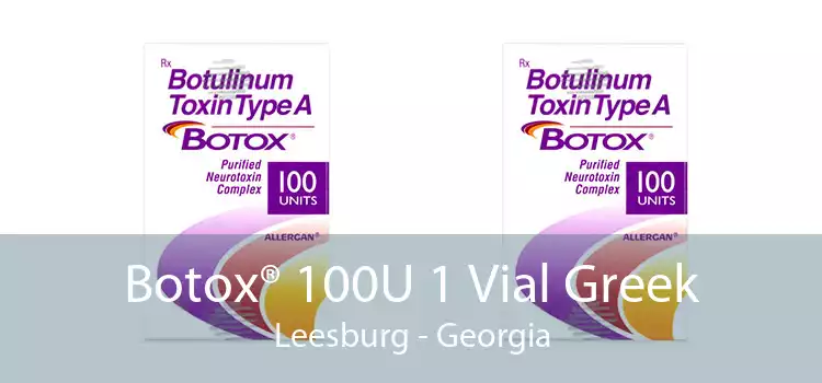 Botox® 100U 1 Vial Greek Leesburg - Georgia