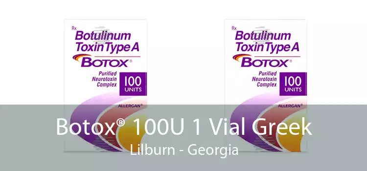 Botox® 100U 1 Vial Greek Lilburn - Georgia