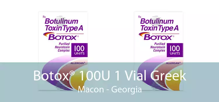 Botox® 100U 1 Vial Greek Macon - Georgia