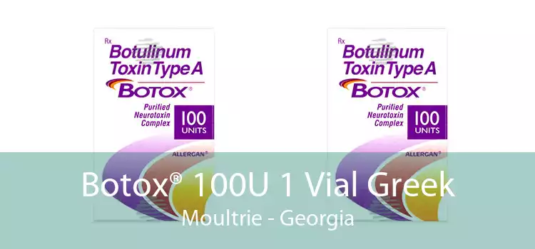 Botox® 100U 1 Vial Greek Moultrie - Georgia