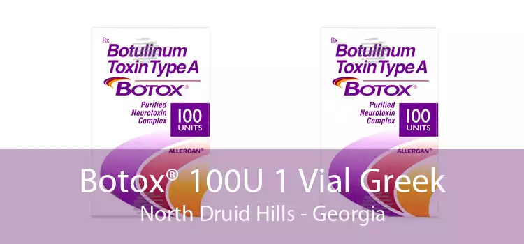 Botox® 100U 1 Vial Greek North Druid Hills - Georgia